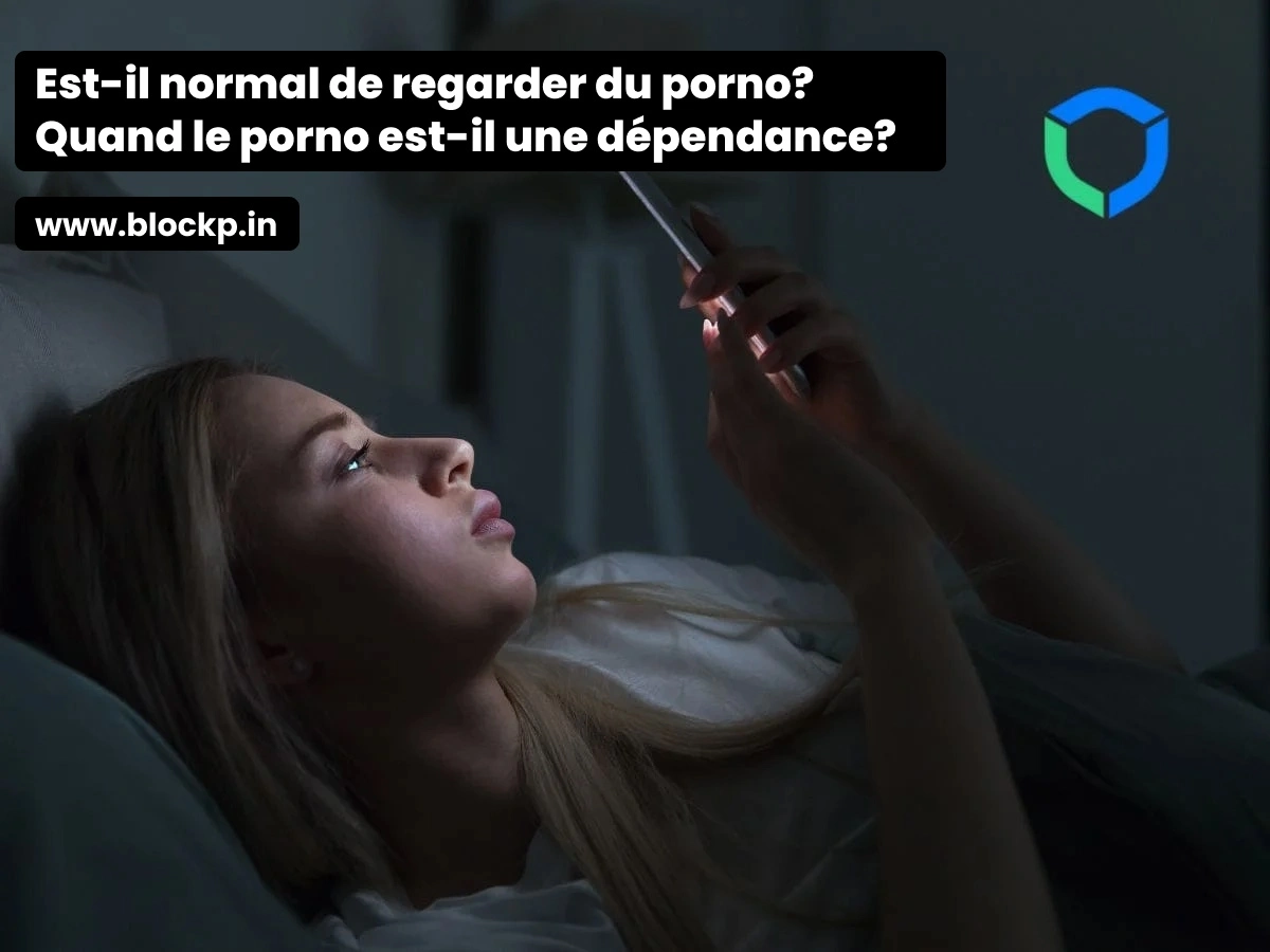 Est-il normal de regarder du porno Quand le porno est-il une addiction